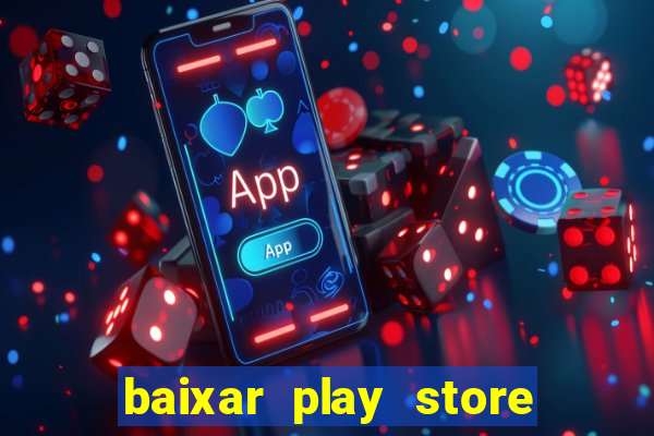 baixar play store para pc baixaki